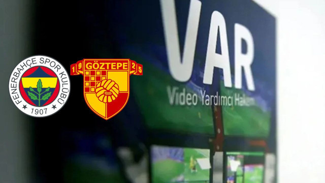 Fenerbahçe - Göztepe maçının VAR'ı açıklandı